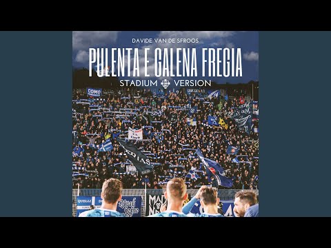 PULENTA E GALENA FREGIA - Stadium Version