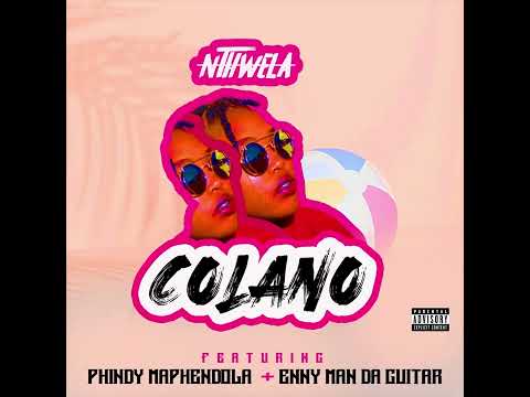 Colano - Nthwela [Feat. Phindy Maphendola & Enny Man Da Guitar] (Official Audio)