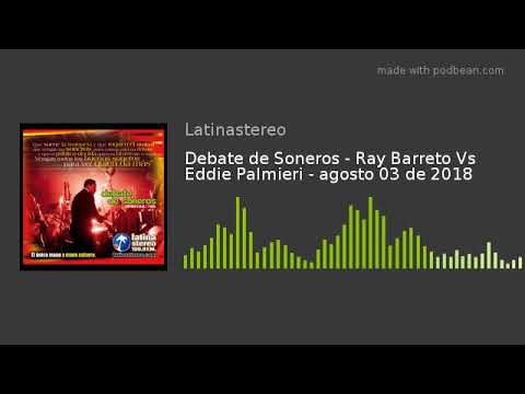Debate de Soneros - Ray Barreto Vs Eddie Palmieri - agosto 03 de 2018