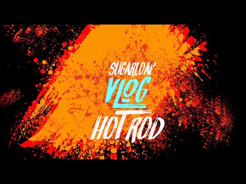 SugarVLOG - HOT ROD
