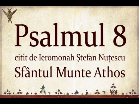 PSALMUL 8 citit in Sfantul Munte Athos cu TEXT