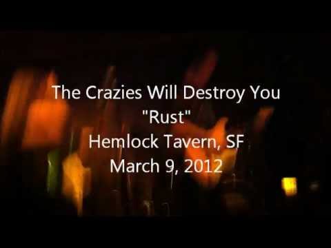 The Crazies Will Destroy You - Rust - March 9, 2012.wmv