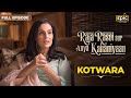 Kotwara | Raja Rasoi Aur Anya Kahaniyaan- FULL EPISODE | House of Kotwara |Indian Food History| Epic