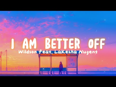 [ETM] - I Am Better Off - Wildson feat. LaKesha Nugent (Lyrics)