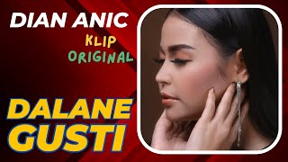 Download lagu DALANE GUSTI | DIAN ANIC | KLIP ORIGINAL mp3