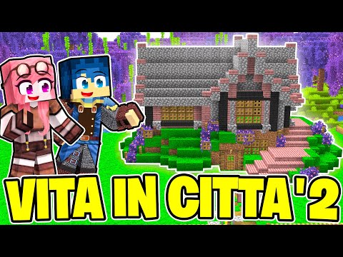 LA NOSTRA PRIMA CASA NELLA VITA IN CITTÀ 2! - MINECRAFT Ep.5
