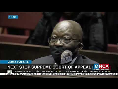 Zuma Parole Next stop Supreme Court of Appeal