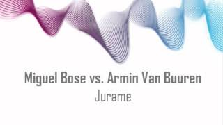 Miguel Bose vs. Armin Van Buuren - Jurame