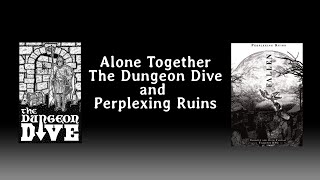 Alone Together with the Dungeon Dive and Perplexing Ruins - Episode 1 (Solo RPG Friday)