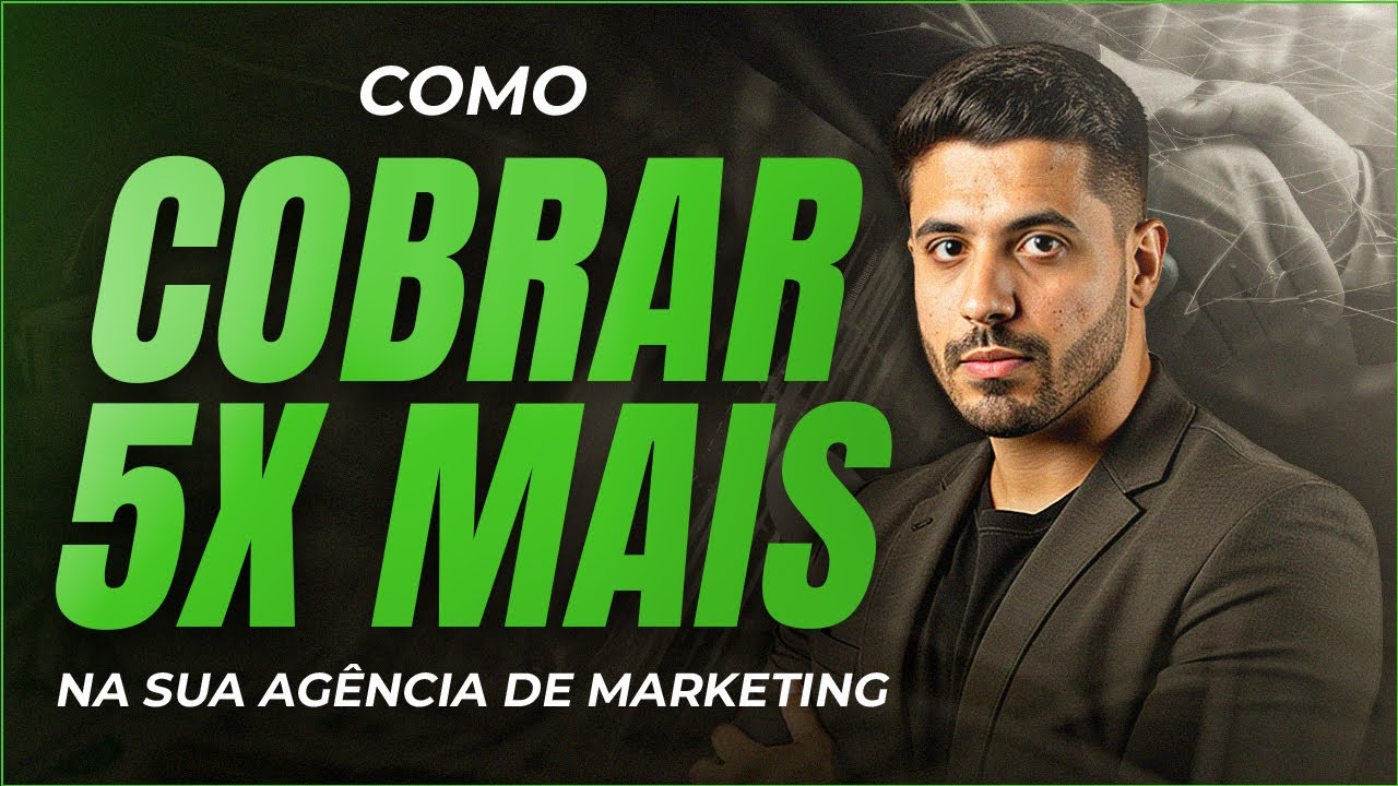 Como Cobrar 5x Mais na Sua Agência de Marketing (Sem Perder Clientes!)