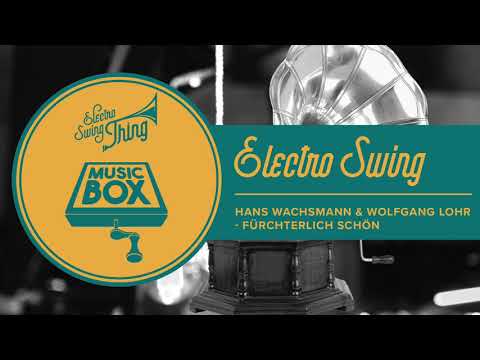 Hans Wachsmann & Wolfgang Lohr - Fürchterlich Schön // Electro Swing