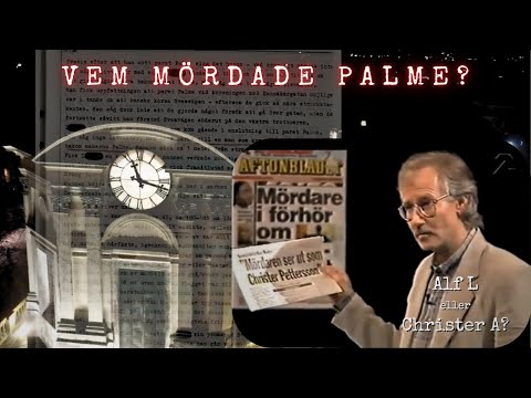 "PALMES MÖRDARE GRIPS I VÅR" – vem handlar det om? ALF L eller CHRISTER A? | Palmemordet