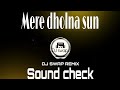 Mere Dholna Sun Sound Check | Dj swap | individual Exclusive.