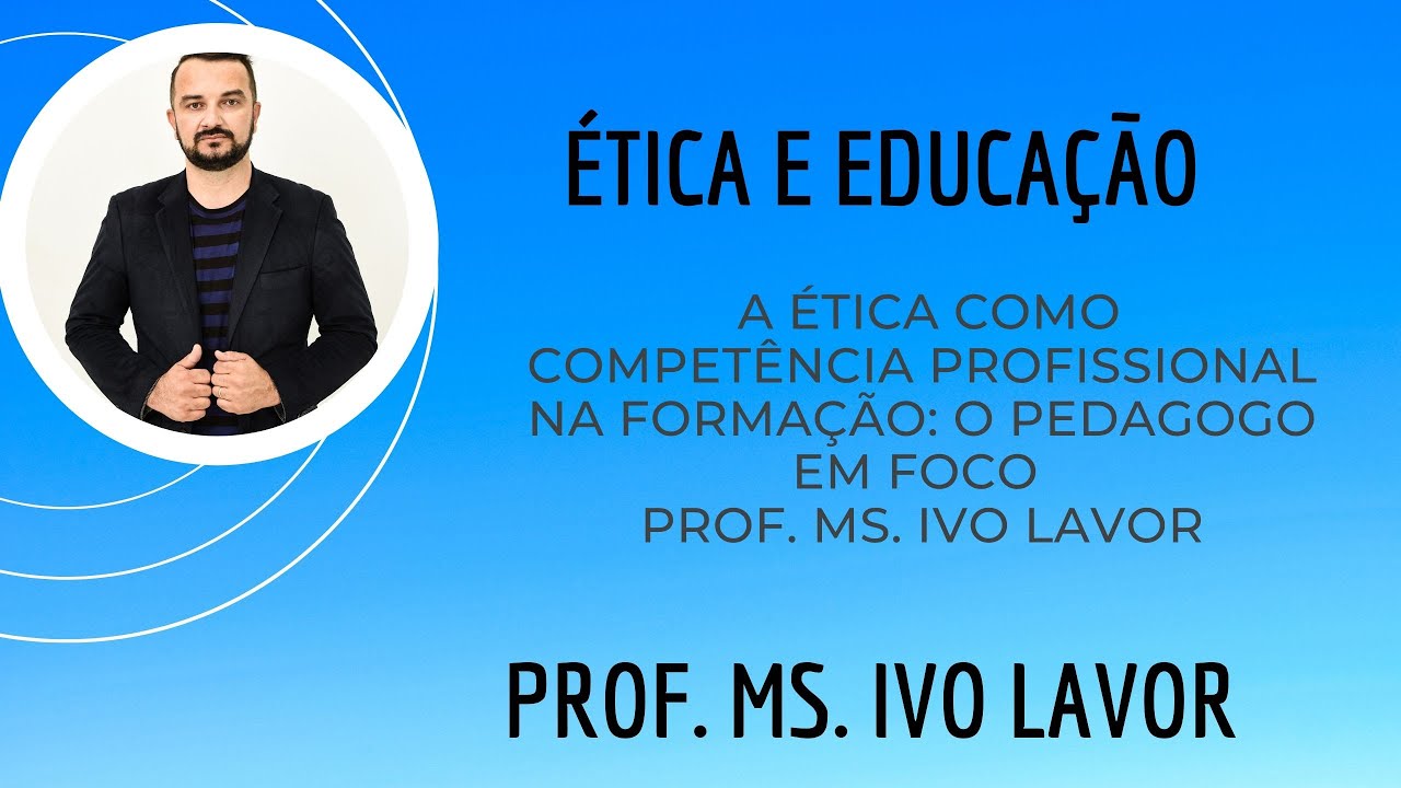 A Ética como Competência Profissional na Formação: o pedagogo em foco