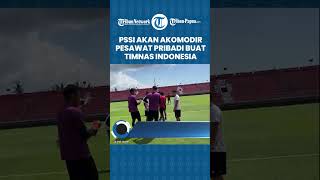 PSSI Siap Akomodir Pesawat Pribadi untuk Timnas Indonesia saat Berlaga di Piala AFF 2022: Kami Sewa!