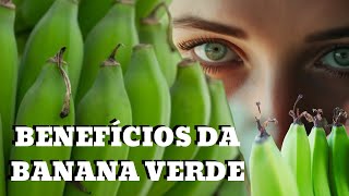 OS 8 BENEFÍCIOS DA BANANA VERDE PARA SAÚDE