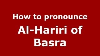How to pronounce Al-Hariri Of Basra