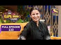 The Kapil Sharma Show Season 2 -द कपिल शर्मा शो- A Hilarious Chit Chat - Ep 133 - Full Episode