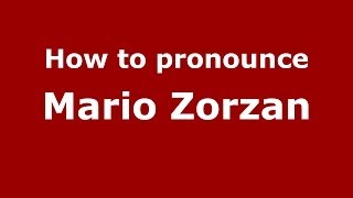 How to pronounce Mario Zorzan