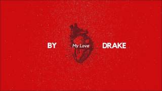 Drake - My Love (Remix) [feat. Majid Jordan]