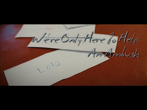 We're Only Here To Help: An Ambush