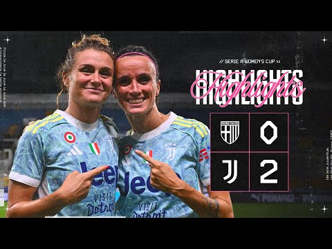 HIGHLIGHTS Serie A Women's Cup | Parma 0-2 Juventus Women | I Gol di Girelli e Bonansea!