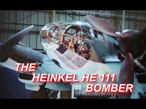The Heinkel HE 111 Bomber History and Development - The Blitz Bomber [ WWII DOCUMENTARY ]