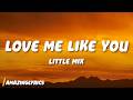 Little Mix Love Me Like You Lyrics