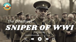 The Deadliest Sniper of WWI  Francis Peg,