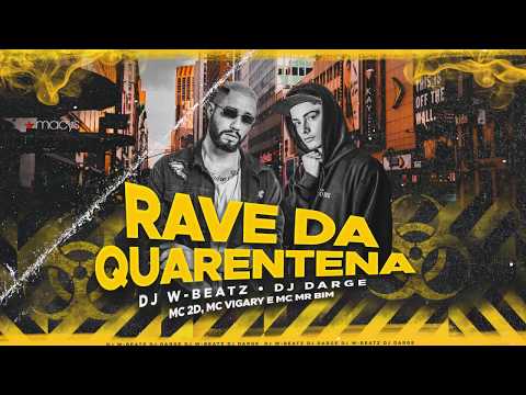RAVE DA QUARENTENA - DJ W-BEATZ e DJ DARGE (part. MC 2D, MC VIGARY e MC MR BIM)