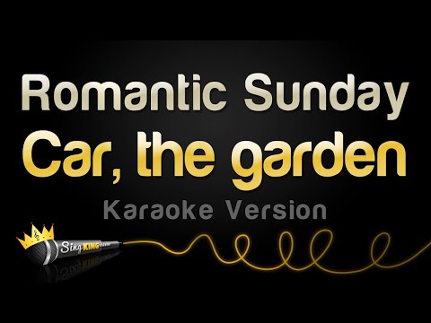 Car, the garden - Romantic Sunday (Karaoke Version)