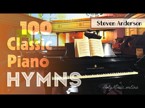 🎹 100 Classic Piano Hymns — Steven Anderson | High Quality Music (4K)