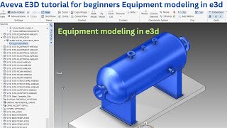 Aveva E3D tutorial for beginners Equipment modeling in e3d | e3d equipment modeling