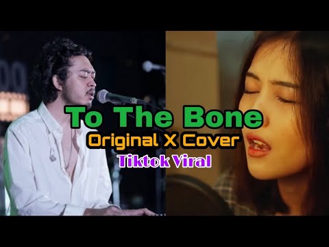 To The Bone - Original X Cover Mashup (Tiktok Viral)