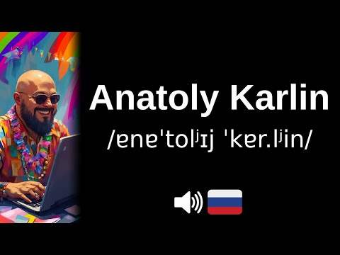 How to pronounce 'Anatoly Karlin' (CORRECTLY!)