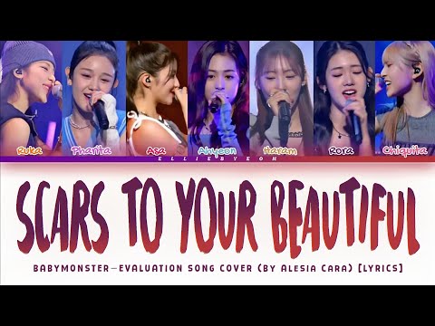 BABYMONSTER (베이비몬스터)- "Scars To Your Beautiful" (Song Cover) [LYRICS]
