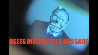 OSEES – “INTERCEPTED MESSAGE”