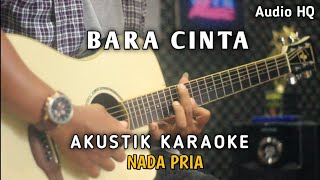 Download lagu BARA CINTA - AKUSTIK KARAOKE NADA PRIA  mp3