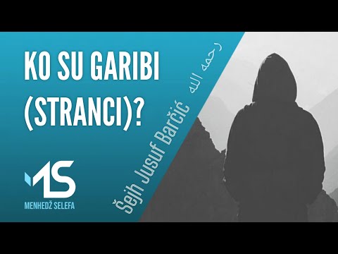 KO SU GARIBI (STRANCI)? - Šejh Jusuf Barčić رحمه الله