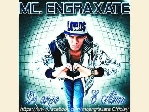 Music Nova - De Corpo e Alma - MC Engraxate Oficial - Lançamento 2017