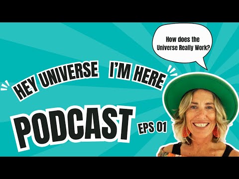 WHAT IS THE UNIVERSE? (Hey Universe, I'm Here Podcast) Season 1, Episode 1