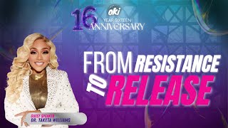 From Resistance To Release | Dr. Taketa Williams |16th Anniversary Celebration