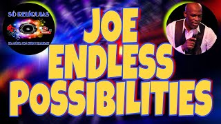 Joe - Endless Possibilities