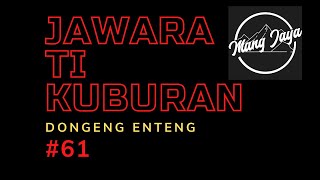 Download lagu Dongeng Sunda - Jawara Ti Kuburan, Bagian 61, Dongeng Enteng Mang Jaya @MangJaya mp3