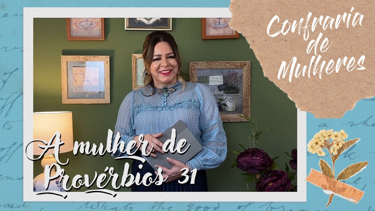 Helena Tannure - Confraria de Mulheres - Episódio 13 - A Mulher de Provérbios 31