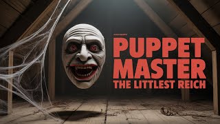 Puppet Master: The Littlest Reich(2018) Nazi Puppets Deliver Extreme Gore in a Divisive Reboot