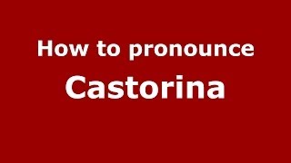 How to pronounce Castorina