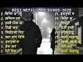 Best Nepali Sad Song Collection 2025 Heart Touching Nepali Emotional Songs Playlist Effect Nepal