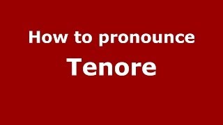 How to pronounce Tenore