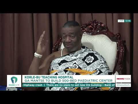 Ga Mantse Announces 500-Bed Children’s Hospital Project at Korle Bu | News Feed